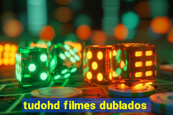 tudohd filmes dublados